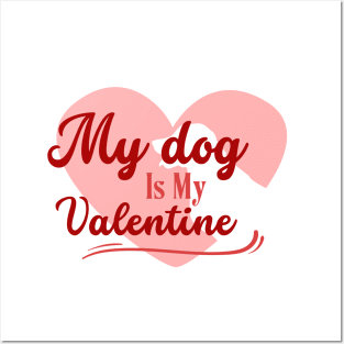 My Dog Is My Valentine , Valentine Dog , Pet Lover Gift, Valentines Day Shirt, Gift for Dog Mom Posters and Art